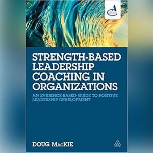 StrengthBased Leadership Coaching in..., Doug MacKie