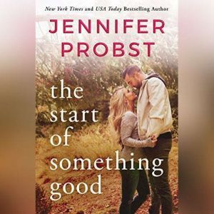 The Start of Something Good, Jennifer Probst