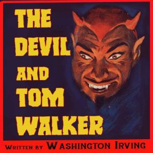 The Devil and Tom Walker , Washington Irving