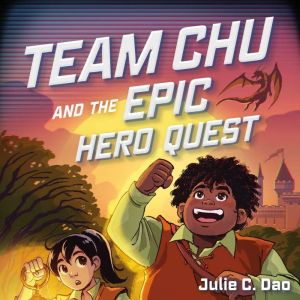 Team Chu and the Epic Hero Quest, Julie C. Dao