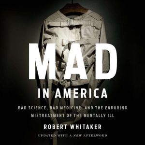 Mad in America, Robert Whitaker