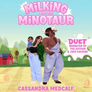 Milking with the Minotaur, Cassandra Medcalf