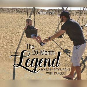 20-Month Legend, The My Baby Boy's Fight with Cancer, Steve Tate