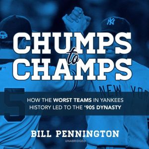 Chumps to Champs, Bill Pennington