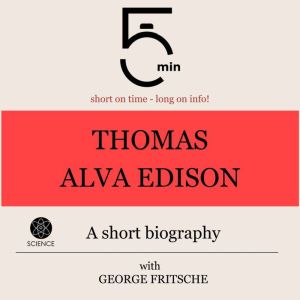 Thomas Alva Edison A short biography..., 5 Minutes