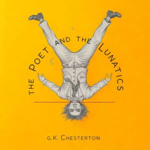 The Poet and the Lunatics