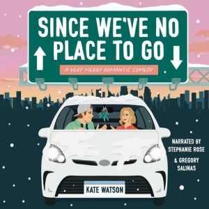 Since We've No Place to Go: A Very Merry Romantic Comedy