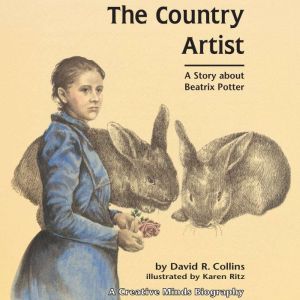 The Country Artist: A Story About Beatrix Potter