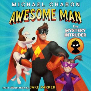 Awesome Man The Mystery Intruder, Michael Chabon