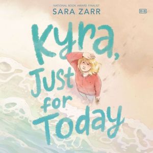 Kyra, Just for Today, Sara Zarr