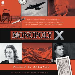 Monopoly X: How Top-Secret World War II Operations Used the Game of Monopoly to Help Allied POWs Escape, Conceal Spies, and Se