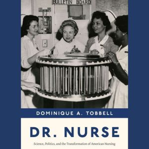 Dr. Nurse, Dominique A. Tobbell