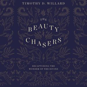 The Beauty Chasers, Timothy D. Willard
