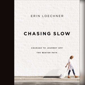 Chasing Slow, Erin Loechner