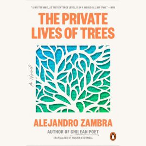 The Private Lives of Trees, Alejandro Zambra