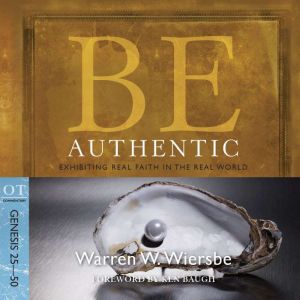 Be Authentic (Genesis 25-50): Exhibiting Real Faith in the Real World