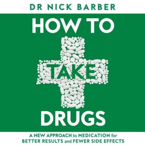 How to Take Drugs, Dr Nick Barber