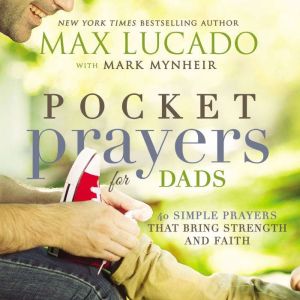 Pocket Prayers for Dads, Max Lucado