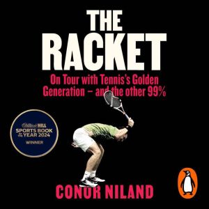 The Racket: On Tour with Tenniss Golden Generation  and the other 99%