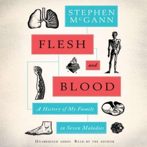 Flesh and Blood: A History of My Family in Seven Maladies