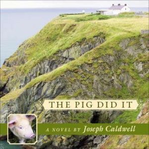 The Pig Did It, Joseph Caldwell