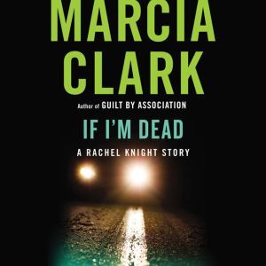 If Im Dead, Marcia Clark