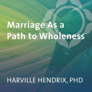 Marriage As a Path to Wholeness