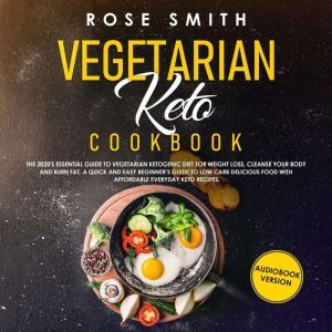 Vegetarian Keto Cookbook, Rose Smith