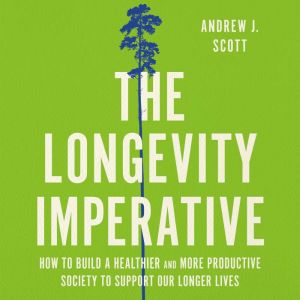The Longevity Imperative, Andrew J. Scott
