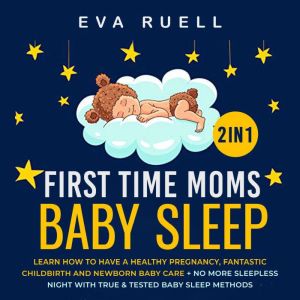 First Time Moms  Baby Sleep 2in1 B..., Eva Ruell