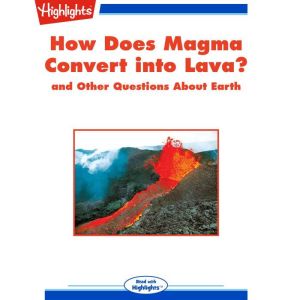 How Does Magma Convert into Lava?, Highlights for Children