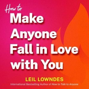 How to Make Anyone Fall in Love with ..., Leil Lowndes