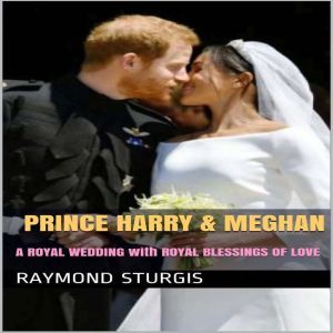 Prince Harry  Meghan   A Royal Wedd..., Raymond Sturgis