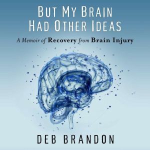 But My Brain Had Other Ideas, Deb Brandon