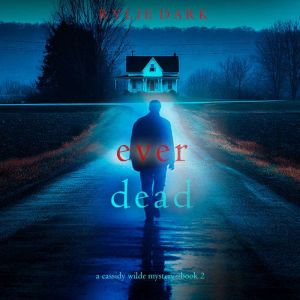 Ever Dead A Cassidy Wilde FBI Suspen..., Rylie Dark