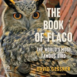 The Book of Flaco: The Worlds Most Famous Bird
