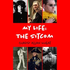 My Life The Sitcom, Chadd Allan Wheat