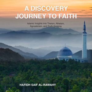 A Discovery Journey To Faith, Hafidh AlRawahy