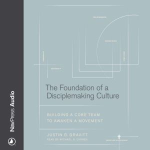 The Foundation of a Disciplemaking Culture: Building a CORE Team to Awaken a Movement