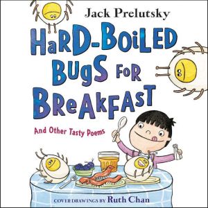 HardBoiled Bugs for Breakfast, Jack Prelutsky