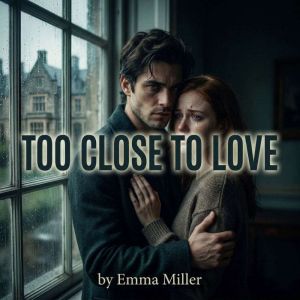 Too Close To Love, Emma Miller