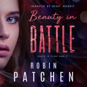 Beauty in Battle, Robin Patchen