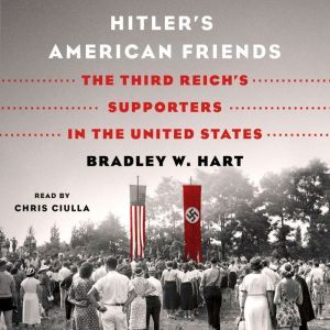 Hitlers American Friends, Bradley W. Hart