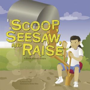 Scoop, Seesaw, and Raise, Michael Dahl