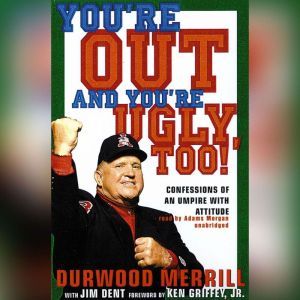Youre Out and Youre Ugly, Too!, Durwood Merrill
