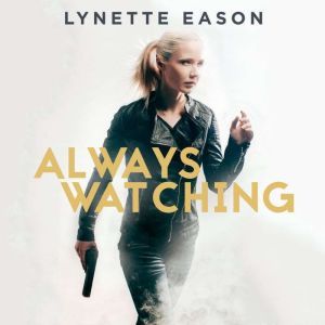 Always Watching, Lynette Eason
