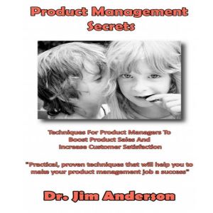 Product Management Secrets, Dr. Jim Anderson