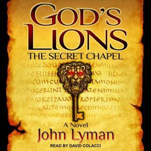 Gods Lions The Secret Chapel, John Lyman