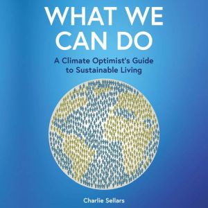What We Can Do: A Climate Optimist's Guide to Sustainable Living