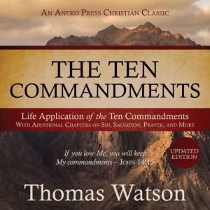 The Ten Commandments Life Applicatio..., Thomas Watson